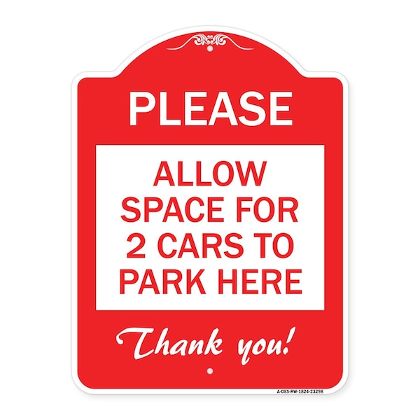 Signmission Please-Allow Space for 2 Cars to Park Here Thank You!, Red & White Alum, 18" x 24", RW-1824-23298 A-DES-RW-1824-23298 - main